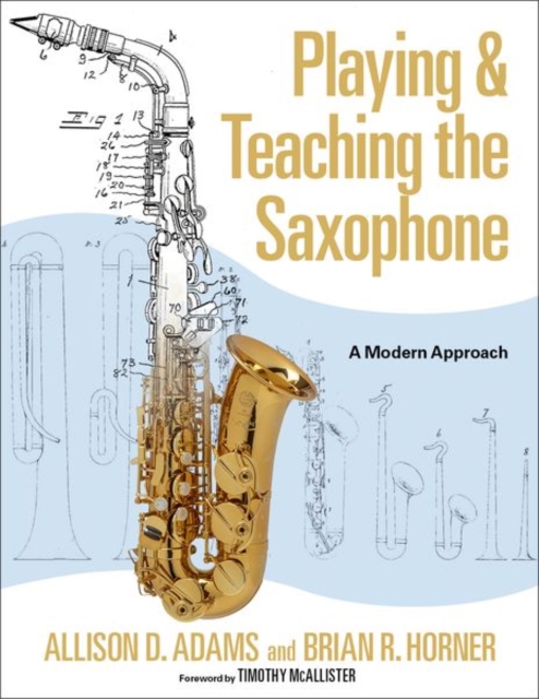 Playing & Teaching the Saxophone : A Modern Approach