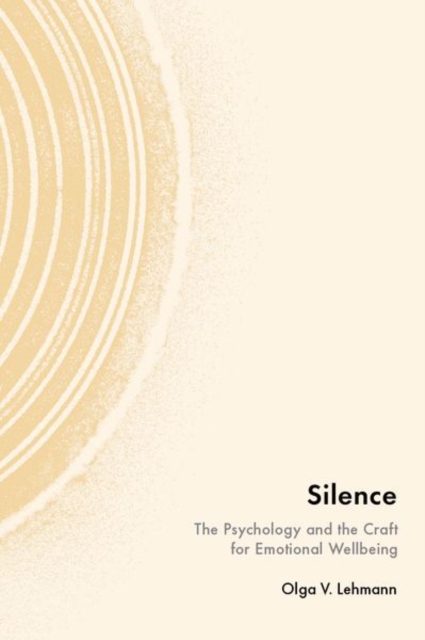 Silence : The Psychology and the Craft for Emotional Wellbeing