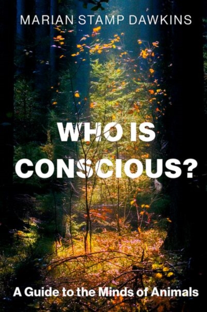 Who is Conscious? : A Guide to the Minds of Animals