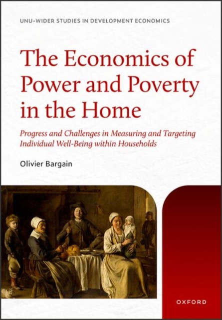 The Economics of Power and Poverty in the Home : Progress and Challenges in Measuring and Targeting Individual Well-Being within Households