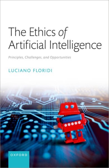 The Ethics of Artificial Intelligence : Principles, Challenges, and ...