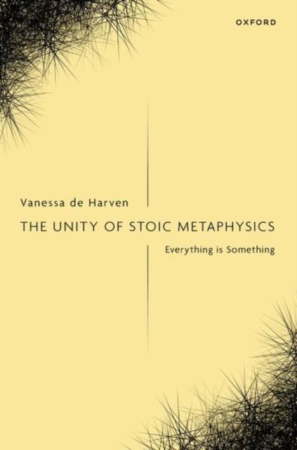 The Unity of Stoic Metaphysics : Everything is Something