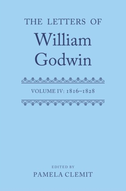The Letters of William Godwin : Volume IV: 1816–1828