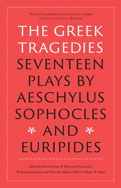 The Greek Tragedies : Seventeen Plays by Aeschylus, Sophocles, and Euripides
