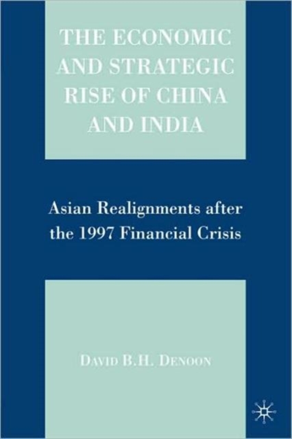 The Economic and Strategic Rise of China and India : Asian Realignments ...