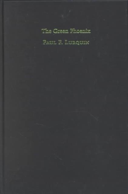 The Green Phoenix : A History of Genetically Modified Plants