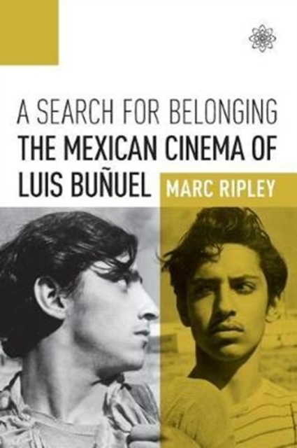 A Search for Belonging : The Mexican Cinema of Luis Bunuel