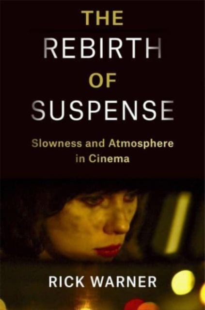 The Rebirth of Suspense : Slowness and Atmosphere in Cinema