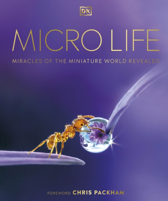 Micro Life : Miracles of the Miniature World Revealed