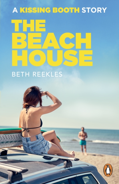 The Beach House A Kissing Booth Story: Beth Reekles