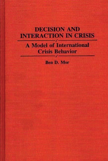 Decision and Interaction in Crisis : A Model of International Crisis ...