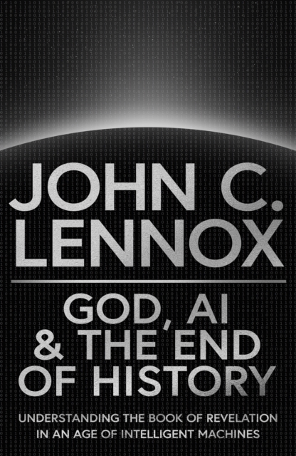 God, AI and the End of History : Understanding the Book of