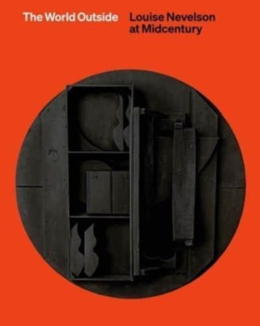 Yale University Press The World Outside : Louise Nevelson At Midcentury