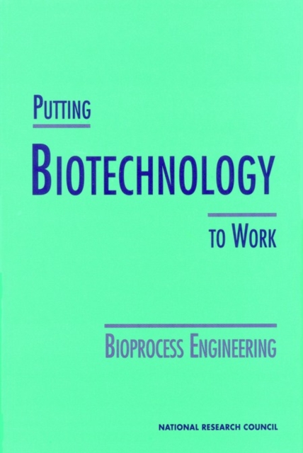 Putting Biotechnology to Work : Bioprocess Engineering