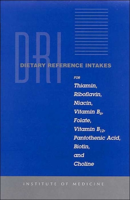 Dietary Reference Intakes for Thiamin, Riboflavin, Niacin, Vitamin B6, Folate, Vitamin B12, Pantothenic Acid, Biotin, and Choline