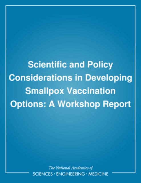 Scientific and Policy Considerations in Developing Smallpox Vaccination Options : A Workshop Report