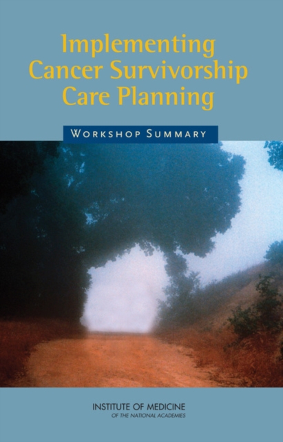 Implementing Cancer Survivorship Care Planning : Workshop Summary