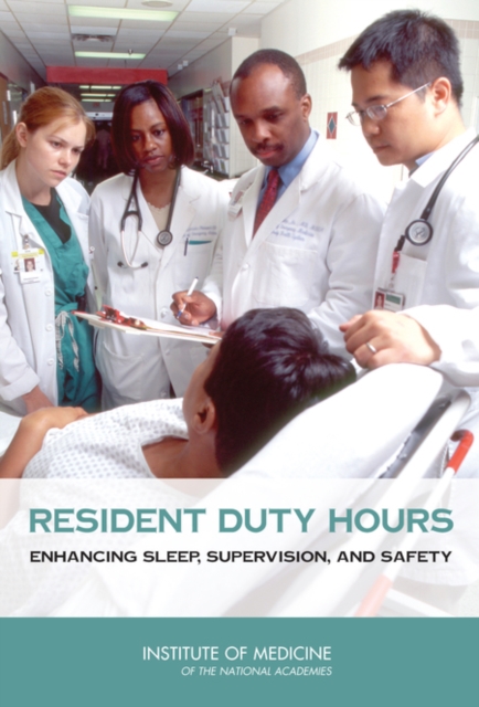 Resident Duty Hours : Enhancing Sleep, Supervision, and Safety