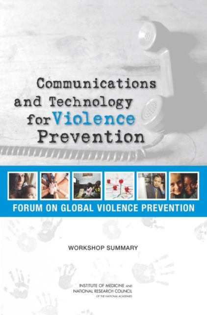 Communications and Technology for Violence Prevention : Workshop Summary