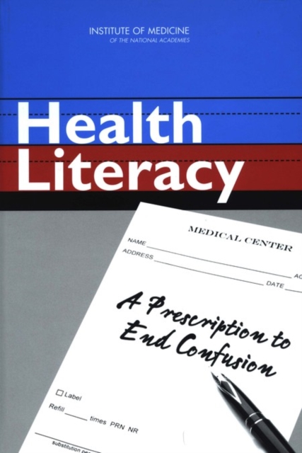 Health Literacy : A Prescription to End Confusion