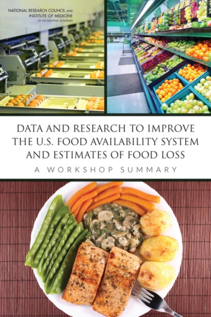 Data and Research to Improve the U.S. Food Availability System and Estimates of Food Loss : A Workshop Summary