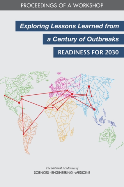 Exploring Lessons Learned from a Century of Outbreaks : Readiness for 2030: Proceedings of a Workshop