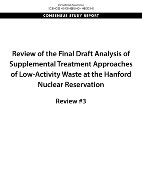 Review of the Final Draft Analysis of Supplemental Treatment Approaches of Low-Activity Waste at the Hanford Nuclear Reservation : Review #3