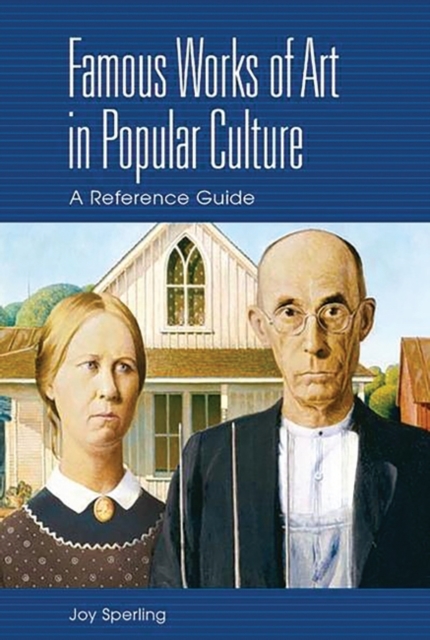 Famous Works of Art in Popular Culture : A Reference Guide: Joy ...