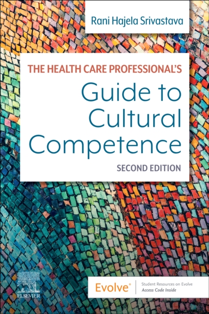 The Health Care Professional's Guide to Cultural Competence: Rani Hajela, RN, MScN, PhD ...