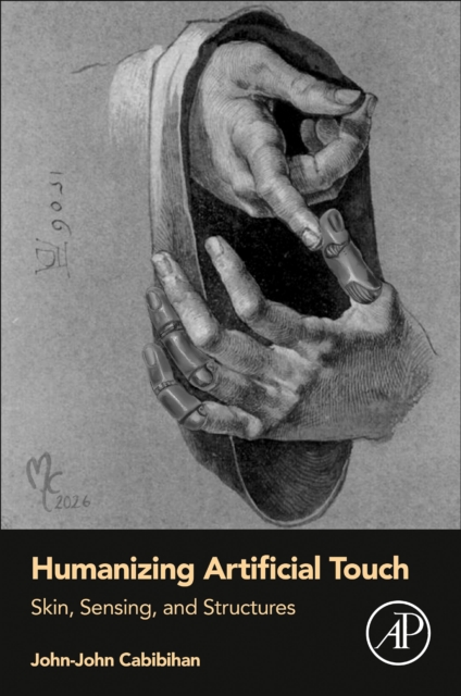Humanizing Artificial Touch : Skin, Sensing, and Structures