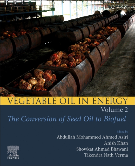 Vegetable Oil in Energy, Volume 2 : The Conversion of Seed Oil to Biofuel