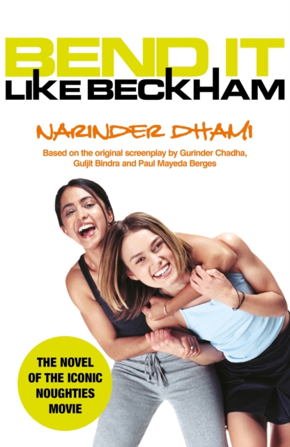 Bend It Like Beckham The book of the iconic 2000s film now on