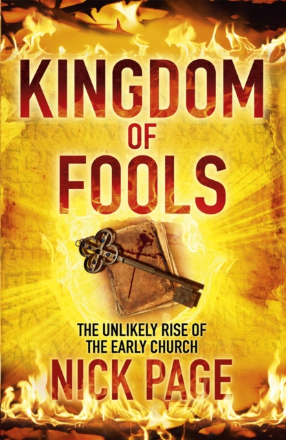 Kingdom of Fools : The Unlikely Rise of the Early Church