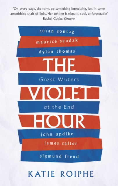 Little, Brown Book Group The Violet Hour : Great Writers At The End