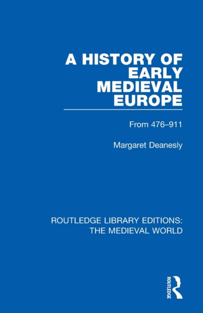 A History of Early Medieval Europe : From 476-911: Margaret Deanesly ...