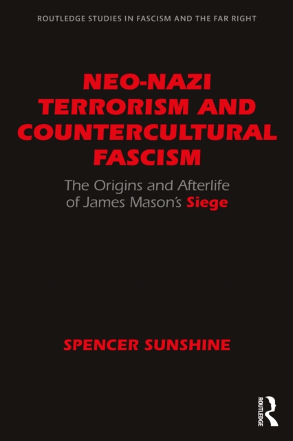 Neo-Nazi Terrorism and Countercultural Fascism : The Origins and