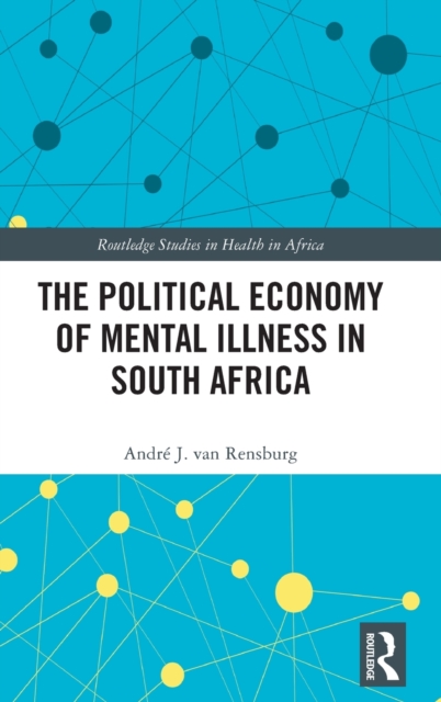 The Political Economy of Mental Illness in South Africa: Andre J ...