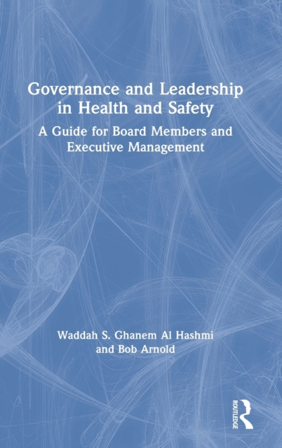 Governance and Leadership in Health and Safety : A Guide for Board ...