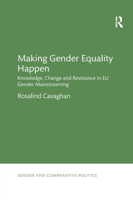 Making Gender Equality Happen : Knowledge, Change and Resistance in EU ...