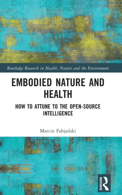 Embodied Nature and Health : How to Attune to the Open-source ...