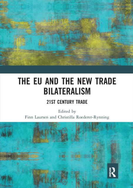 The EU and the New Trade Bilateralism : 21st Century Trade ...