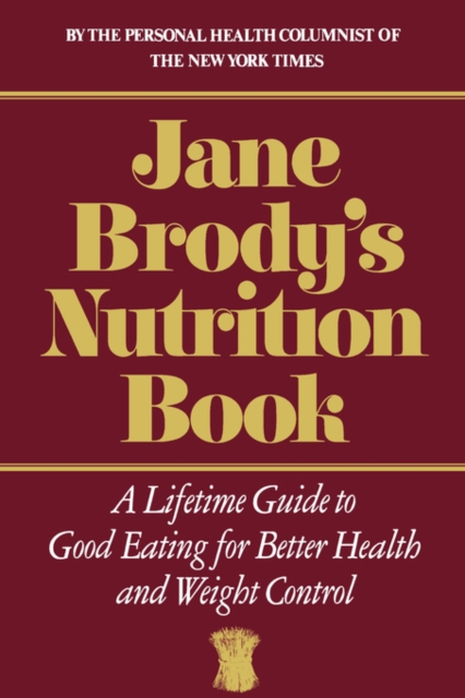Jane Brody's Nutrition Book : A Lifetime Guide to Good Eating for ...