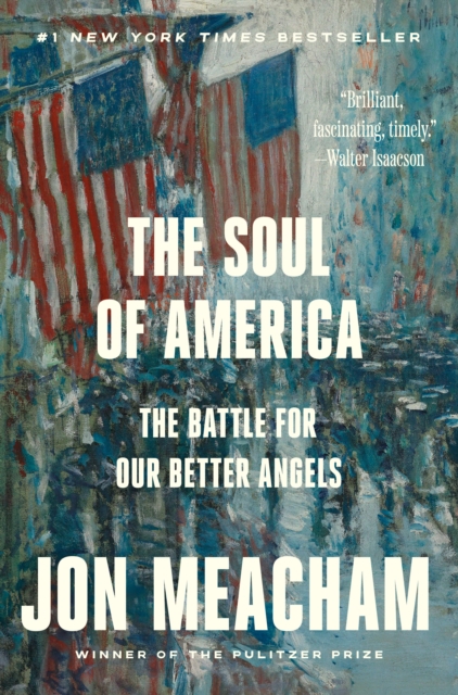Random House USA Inc The Soul Of America : The Battle For Our Better Angels