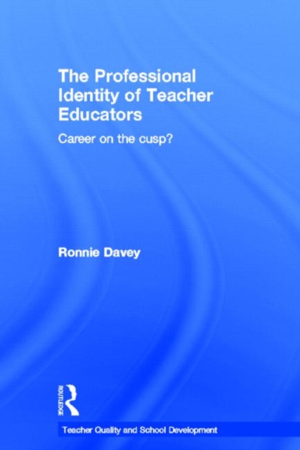 The Professional Identity of Teacher Educators : Career on the cusp ...