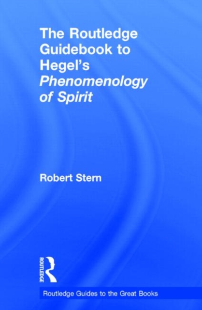 The Routledge Guidebook to Hegel's Phenomenology of Spirit: Robert ...