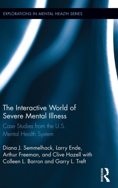 The Interactive World of Severe Mental Illness : Case Studies of the U ...