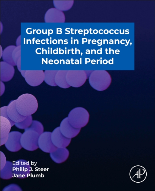 Group B Streptococcus in Pregnancy, Childbirth, and the Neonatal Period ...