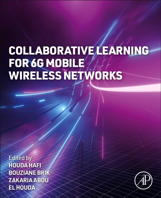Collaborative Learning for 6G Mobile Wireless Networks: : 9780443405709 ...