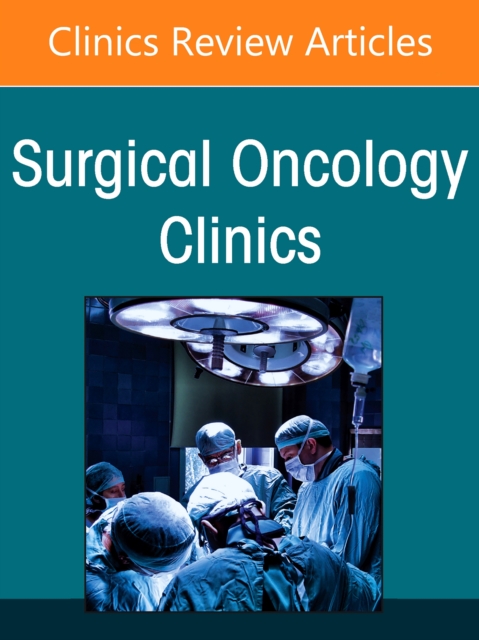Minimally Invasive and Robotic Surgery for Cancer, An Issue of Surgical ...
