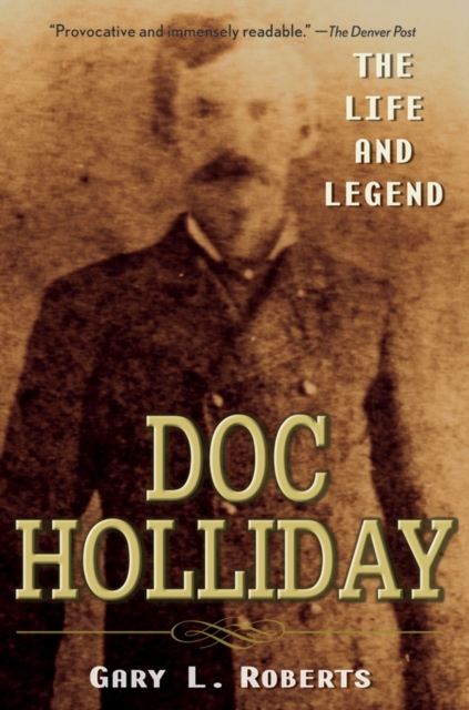 John Wiley & Sons Inc Doc Holliday : The Life And Legend